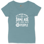 Its Weird Being the Same Age as Old People Ladies Curvy Tee - Surf Blackout