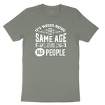 Its Weird Being the Same Age as Old People Ladies Short Sleeve Tee - Bamboo Blackout