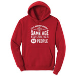 Its Weird Being the Same Age as Old People Hoodie - Red