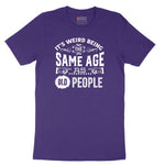 Its Weird Being the Same Age as Old People Short Sleeve Tee - Team Purple