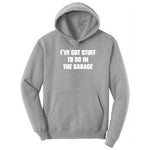 I've Got Stuff to Do in the Garage - Mens & Ladies T-Shirt Hoodie - Athletic Heather