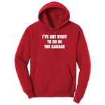 I've Got Stuff to Do in the Garage - Mens & Ladies T-Shirt Hoodie - Red