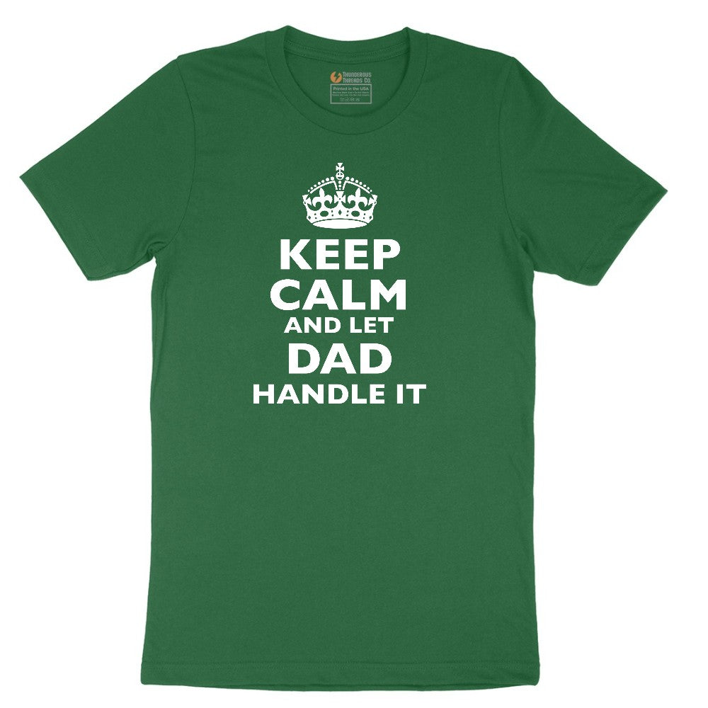 Keep Calm and Let Dad Handle It Short Sleeve Tee - Athletic Kelly