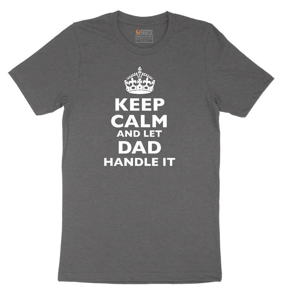 Keep Calm and Let Dad Handle It Short Sleeve Tee - Dark Heather Grey
