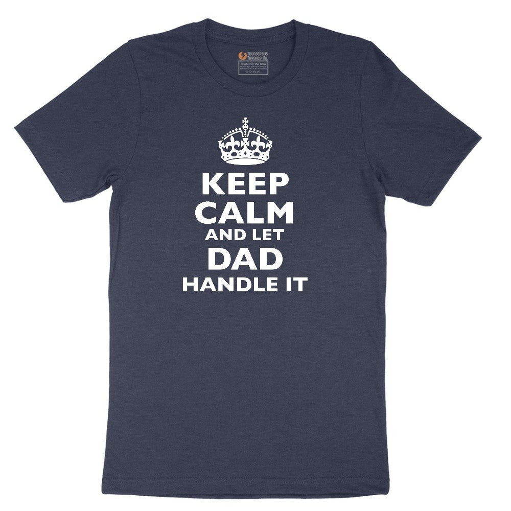 Keep Calm and Let Dad Handle It Short Sleeve Tee - Heather Navy