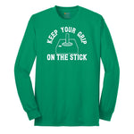 Keep Your Grip on the Stick - Mens & Ladies T-Shirt Long Sleeve Tee - Kelly Green