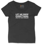 Let Me Drop Everything and Fix Your Problem Ladies Curvy Tee - Black