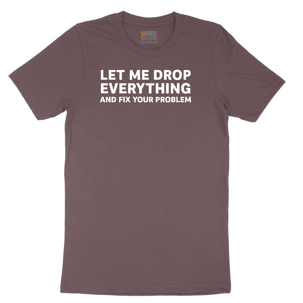 Let Me Drop Everything and Fix Your Problem Ladies Short Sleeve Tee - Sangria Blackout