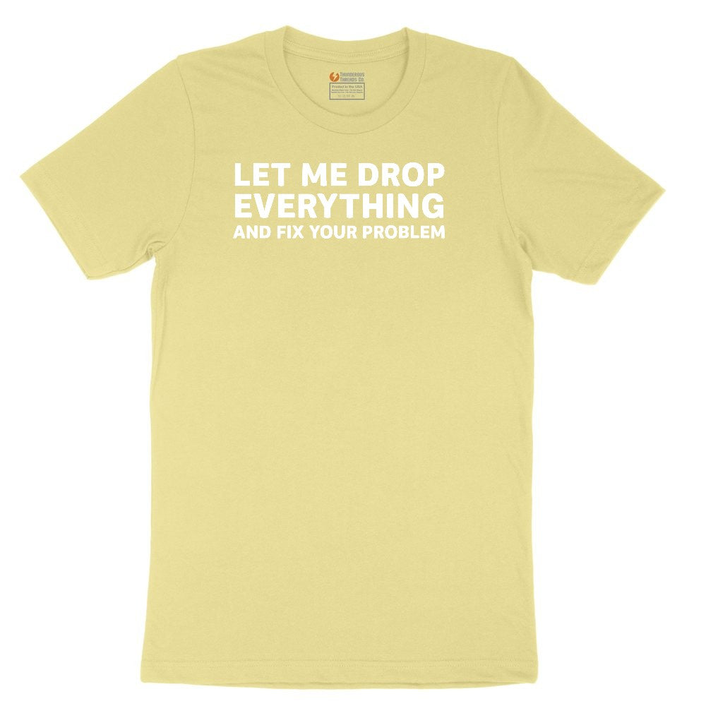 Let Me Drop Everything and Fix Your Problem Youth Short Sleeve Tee - Yellow