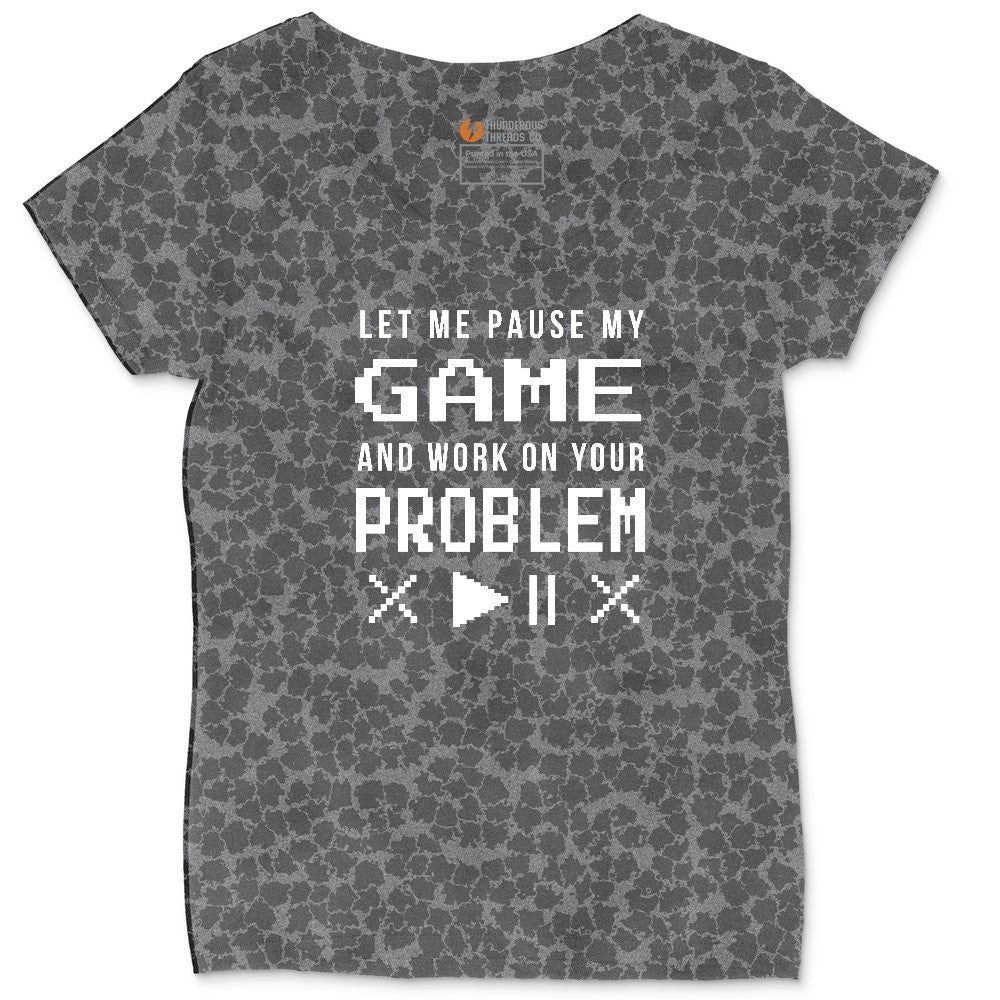 Let Me Pause My Game and Work on Your Problem Ladies Curvy Tee - Black Leopard