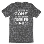 Let Me Pause My Game and Work on Your Problem Ladies Short Sleeve Tee - Black Leopard