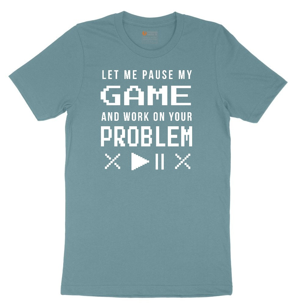 Let Me Pause My Game and Work on Your Problem Ladies Short Sleeve Tee - Surf Blackout