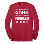 Let Me Pause My Game and Work on Your Problem - Mens & Ladies T-Shirt Long Sleeve Tee - Red