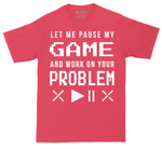 Let Me Pause My Game and Work on Your Problem tall t-shirt for men in Heather Red