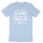 Let Me Pause My Game and Work on Your Problem Youth Short Sleeve Tee - Light Blue
