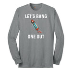 Lets Bang One Out Long Sleeve Tee - Athletic Grey