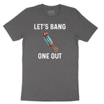Lets Bang One Out Short Sleeve Tee - Dark Heather Grey