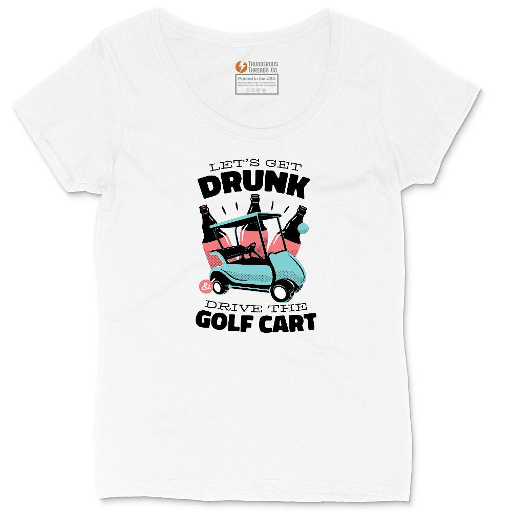Lets Get Drunk and Drive the Golf Cart Ladies Curvy Tee - White