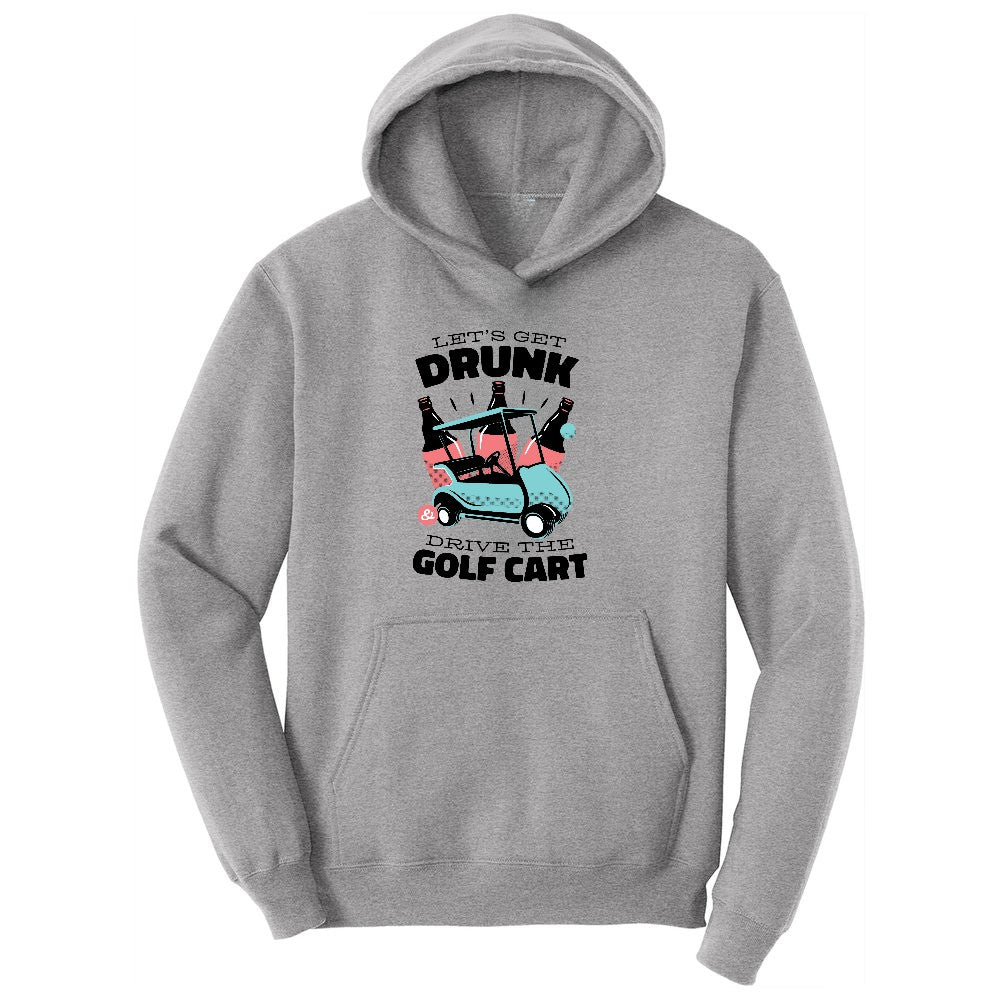 Lets Get Drunk and Drive the Golf Cart Ladies Hoodie - Athletic Heather