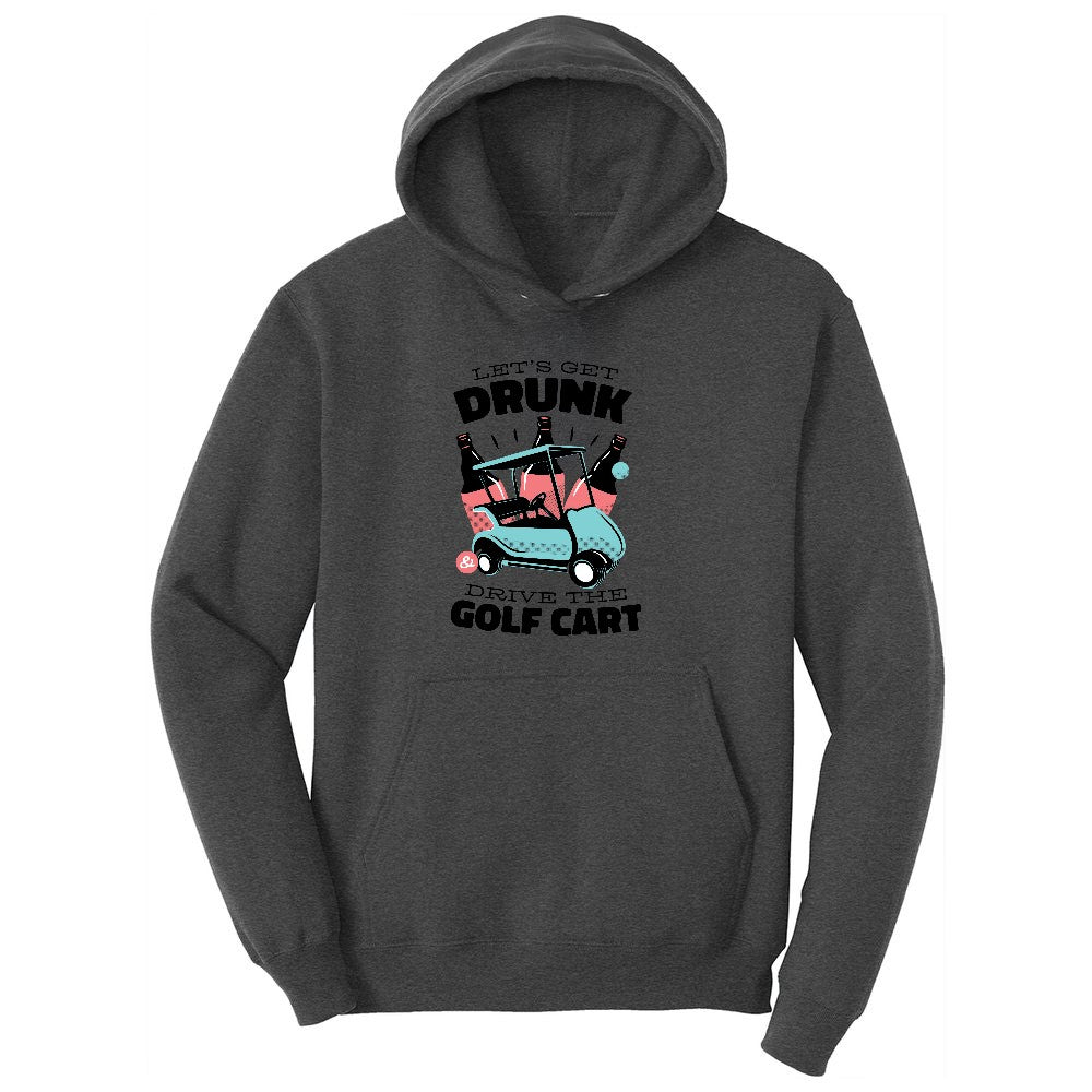 Lets Get Drunk and Drive the Golf Cart Ladies Hoodie - Dark Heather Grey