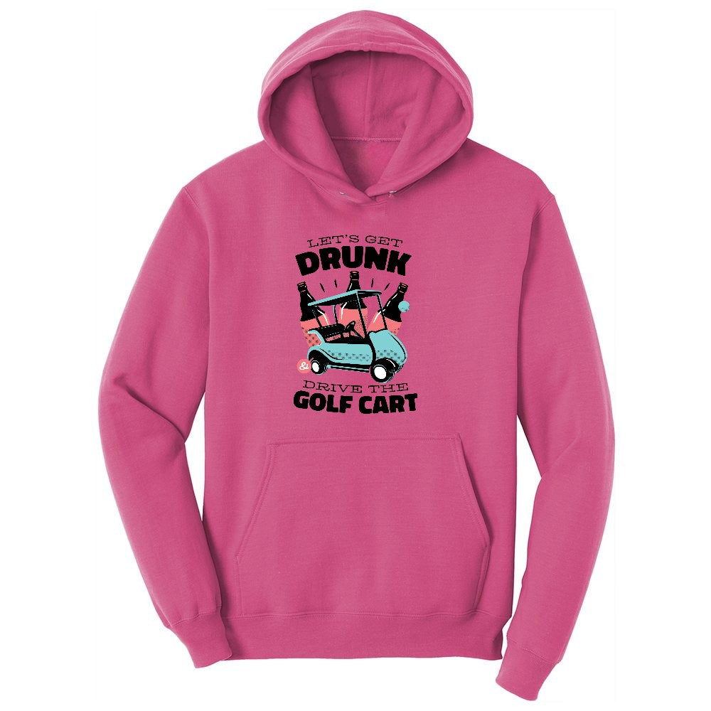 Lets Get Drunk and Drive the Golf Cart Ladies Hoodie - Sangria