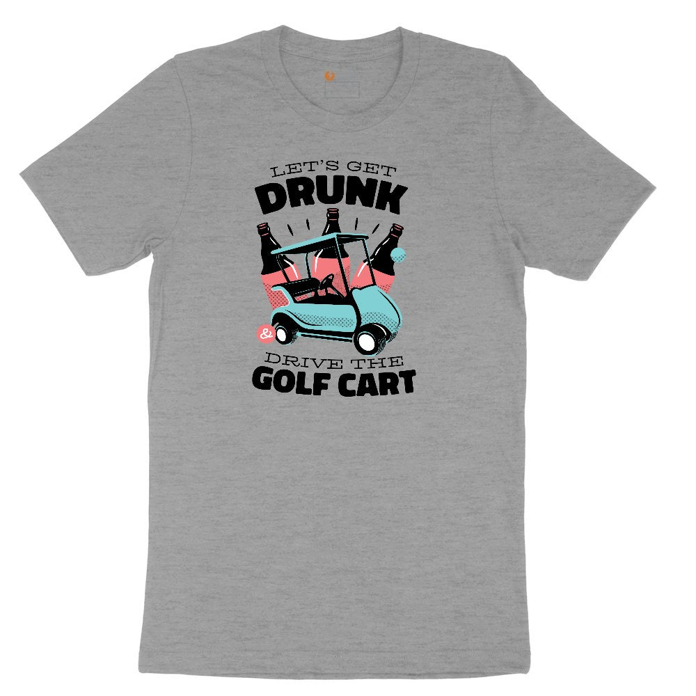 Lets Get Drunk and Drive the Golf Cart Ladies Short Sleeve Tee - Granite Heather
