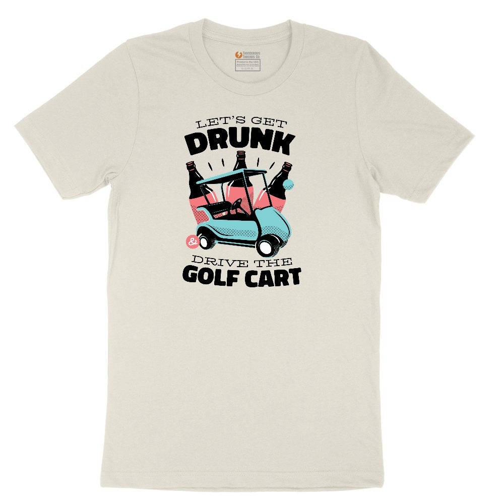 Lets Get Drunk and Drive the Golf Cart Ladies Short Sleeve Tee - Natural Heather