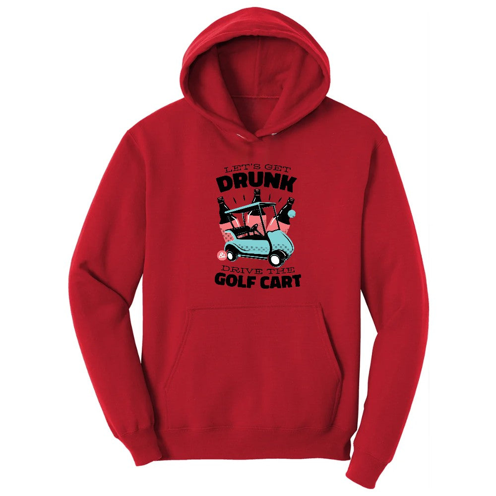 Lets Get Drunk and Drive the Golf Cart Hoodie - Red