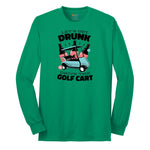 Lets Get Drunk and Drive the Golf Cart Long Sleeve Tee - Kelly Green