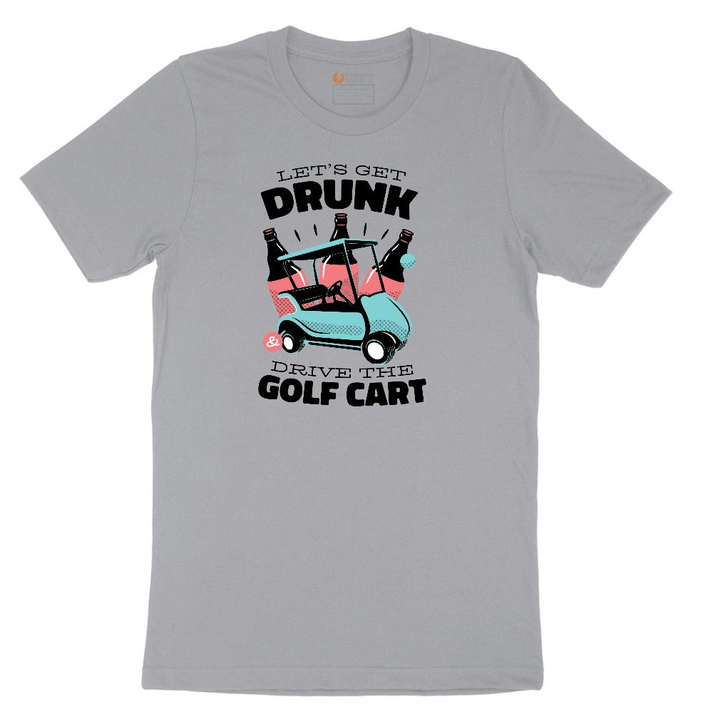 Lets Get Drunk and Drive the Golf Cart Short Sleeve Tee - Athletic Heather Grey