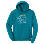 LIfe is Better with Games - Mens & Ladies T-Shirt Ladies Hoodie - Teal