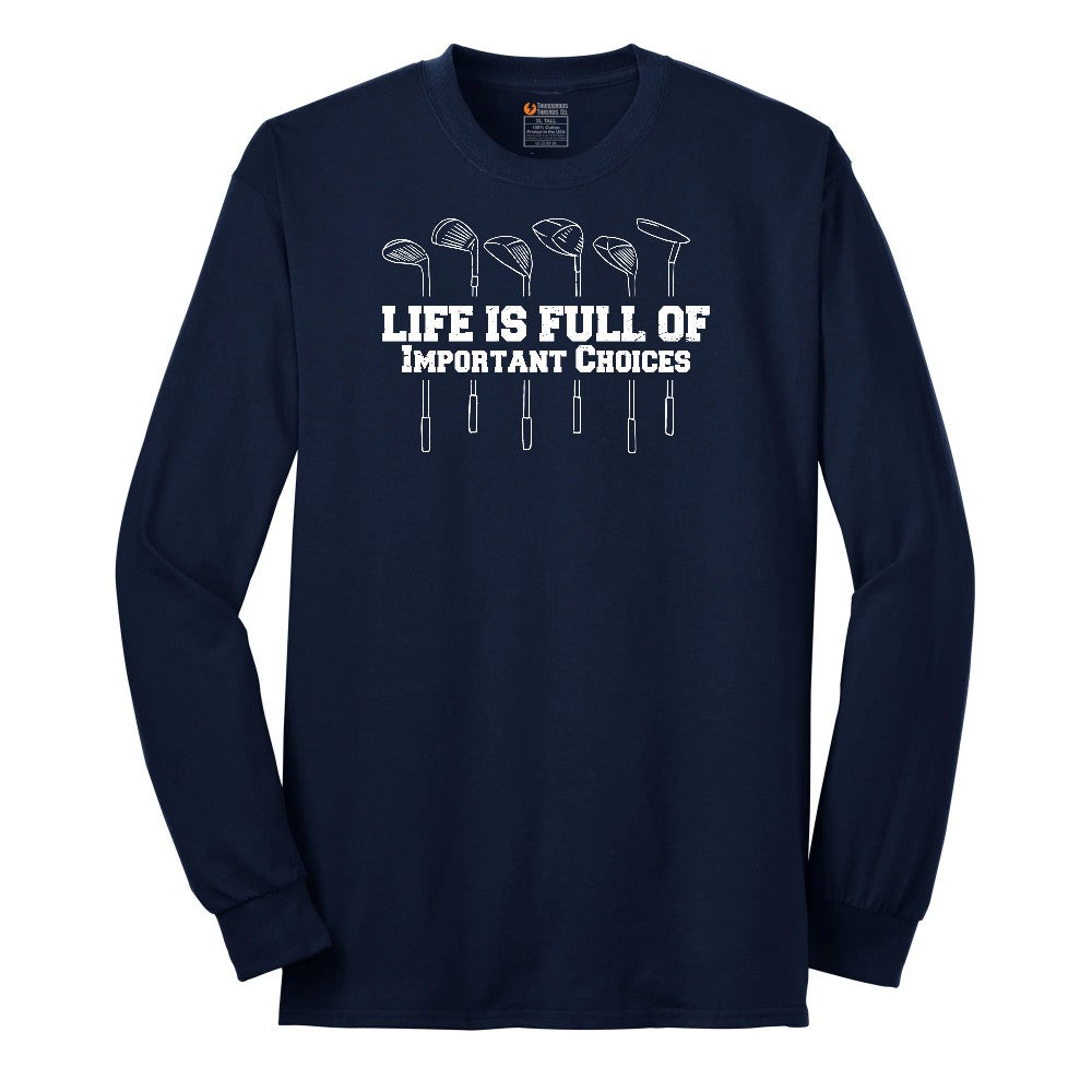 Life is Full of Important Choices Golf Version Long Sleeve Tee - Navy