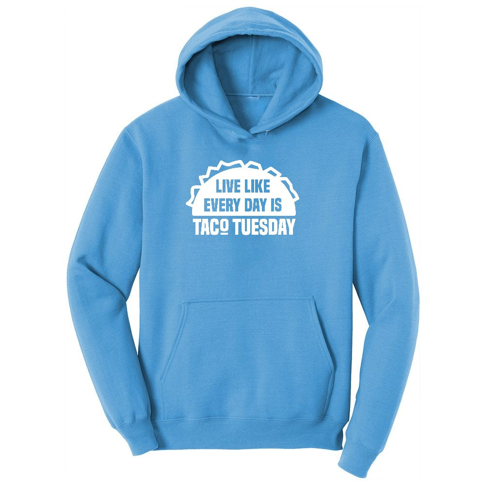Live Like Every Day is Taco Tuesday Ladies Hoodie - Aquatic Blue