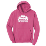 Live Like Every Day is Taco Tuesday Ladies Hoodie - Sangria