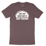 Live Like Every Day is Taco Tuesday Ladies Short Sleeve Tee - Sangria Blackout