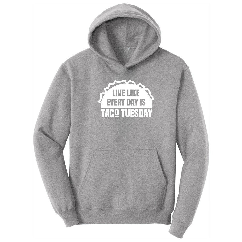 Live Like Every Day is Taco Tuesday Hoodie - Athletic Heather