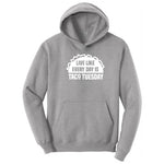 Live Like Every Day is Taco Tuesday Hoodie - Athletic Heather