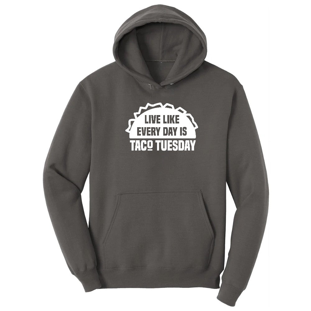 Live Like Every Day is Taco Tuesday Hoodie - Charcoal