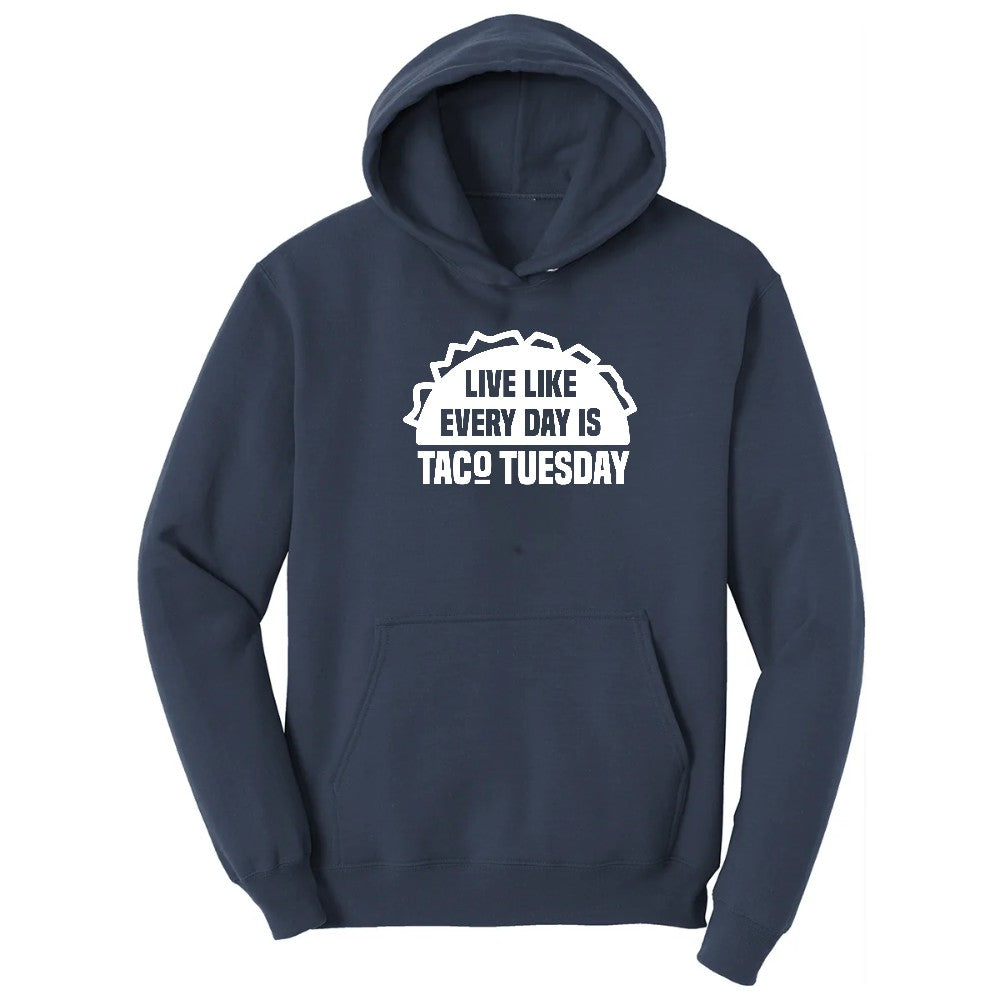 Live Like Every Day is Taco Tuesday Hoodie - Navy