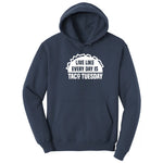 Live Like Every Day is Taco Tuesday Hoodie - Navy