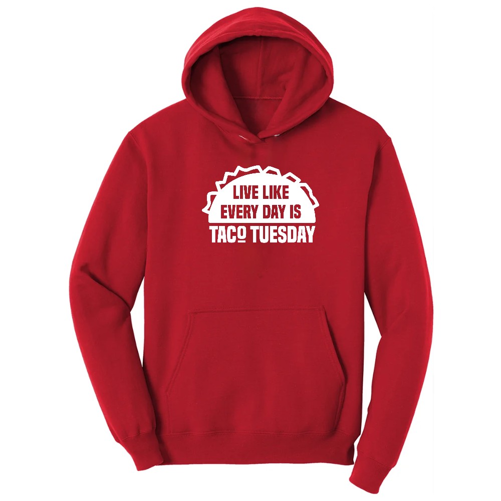 Live Like Every Day is Taco Tuesday Hoodie - Red