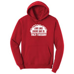 Live Like Every Day is Taco Tuesday Hoodie - Red