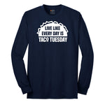 Live Like Every Day is Taco Tuesday Long Sleeve Tee - Navy