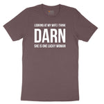 Looking at My Wife I Think Darn She is One Lucky Woman Ladies Short Sleeve Tee - Sangria Blackout