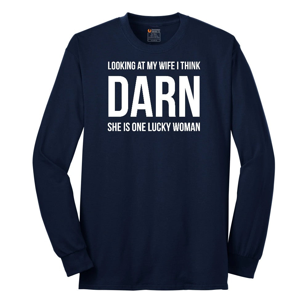 Looking at My Wife I Think Darn She is One Lucky Woman Long Sleeve Tee - Navy