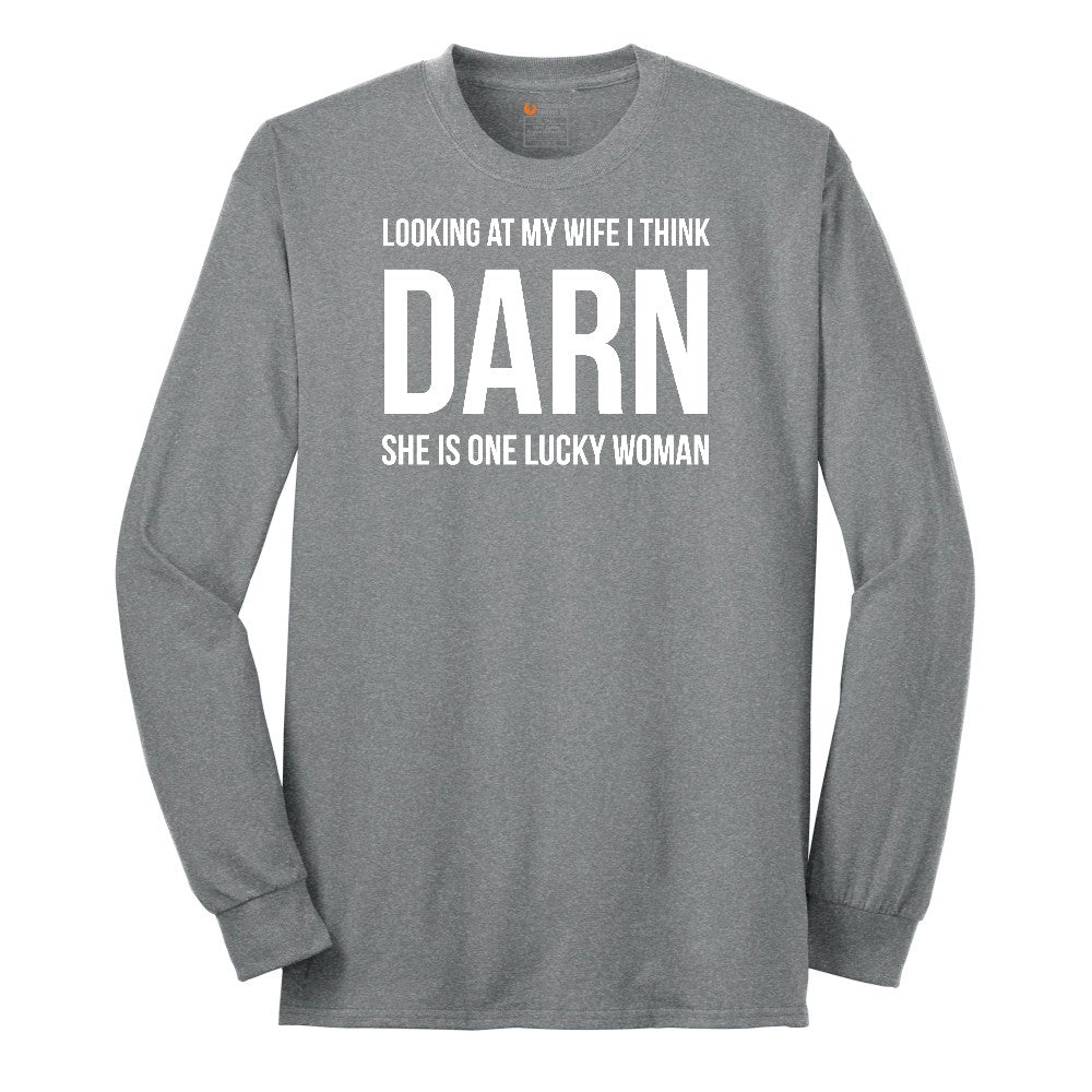 Looking at My Wife I Think Darn She is One Lucky Woman - Mens & Ladies T-Shirt Long Sleeve Tee - Athletic Grey