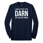 Looking at My Wife I Think Darn She is One Lucky Woman - Mens & Ladies T-Shirt Long Sleeve Tee - Navy