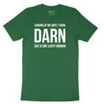 Looking at My Wife I Think Darn She is One Lucky Woman - Mens & Ladies T-Shirt Short Sleeve Tee - Athletic Kelly