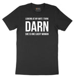 Looking at My Wife I Think Darn She is One Lucky Woman - Mens & Ladies T-Shirt Short Sleeve Tee - Jet Black
