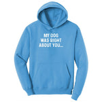 My Dog was Right About You Ladies Hoodie - Aquatic Blue